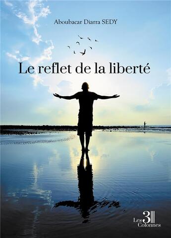 Couverture du livre « Le reflet de la liberté » de Aboubacar Diarra Sedy aux éditions Les Trois Colonnes