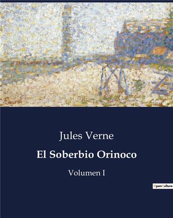 Couverture du livre « El Soberbio Orinoco : Volumen I » de Jules Verne aux éditions Culturea