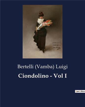 Couverture du livre « Ciondolino - Vol I » de Luigi B (. aux éditions Culturea