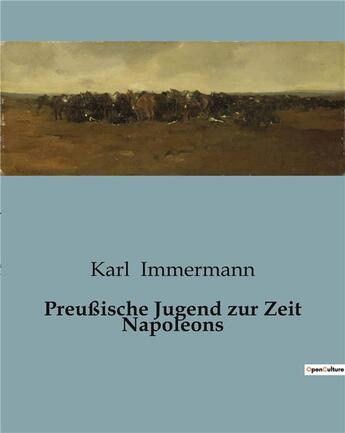 Couverture du livre « Preußische Jugend zur Zeit Napoleons » de Immermann Karl aux éditions Culturea