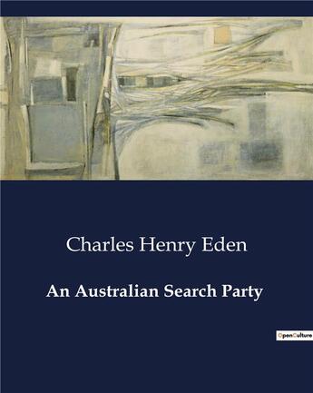 Couverture du livre « An Australian Search Party » de Eden Charles Henry aux éditions Culturea