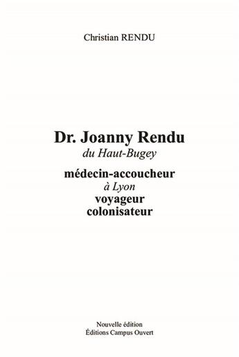 Couverture du livre « Dr. Joanny Rendu du Haut-Bugey, médecin-accoucheur à Lyon voyageur colonisateur » de Christian Rendu aux éditions Campus Ouvert