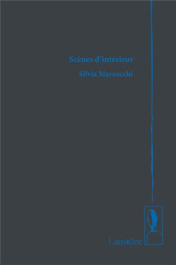 Couverture du livre « Scènes d'intérieur » de Silvia Marzocchi aux éditions Editions Lanskine