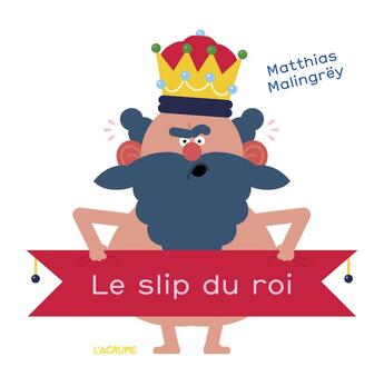 Couverture du livre « Petite enfance : le slip du roi » de Matthias Malingrey aux éditions L'agrume