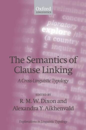 Couverture du livre « The Semantics of Clause Linking: A Cross-Linguistic Typology » de R M W Dixon aux éditions Oup Oxford