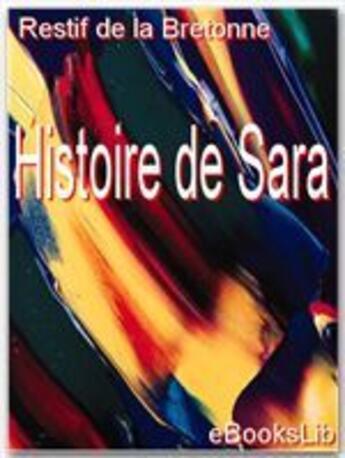 Couverture du livre « Histoire de Sara » de Nicolas-Edme Rétif De La Bretonne aux éditions Ebookslib