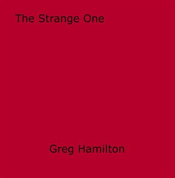 Couverture du livre « The Strange One » de Greg Hamilton aux éditions Epagine