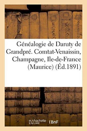 Couverture du livre « Genealogie de daruty de grandpre. comtat-venaissin, champagne, ile-de-france (maurice) » de  aux éditions Hachette Bnf