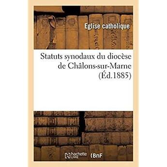 Couverture du livre « Statuts synodaux du diocèse de Châlons-sur-Marne » de Eglise Catholique aux éditions Hachette Bnf