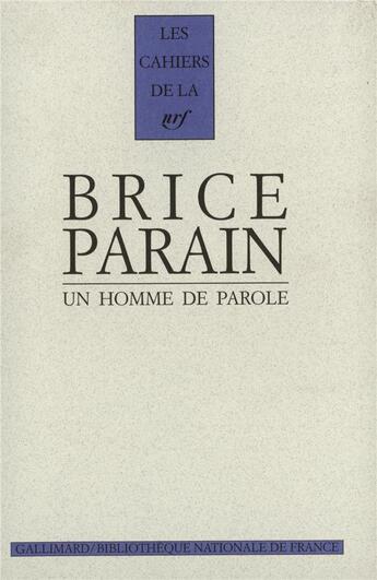 Couverture du livre « Les cahiers de la NRF : un homme de parole » de Brice Parain aux éditions Gallimard