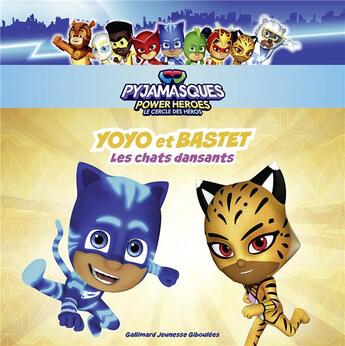 Couverture du livre « Les Pyjamasques : Yoyo et Bastet : Les chats dansants » de Romuald aux éditions Gallimard-jeunesse