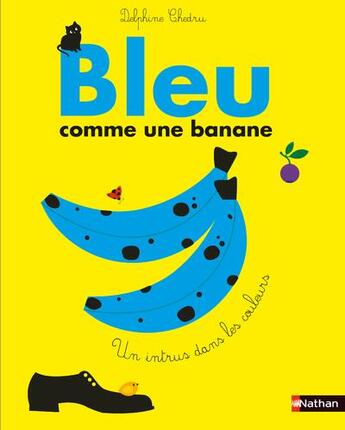 Couverture du livre « Bleu comme une banane : un intrus dans les couleurs » de Delphine Chedru aux éditions Nathan