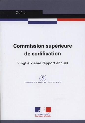 Couverture du livre « Rapport Annuel 2015 De La Commission Superieure De Codification » de Direction Des Journa aux éditions Direction Des Journeaux Officiels