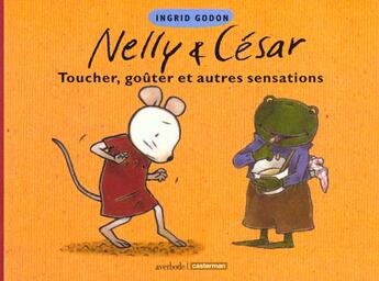 Couverture du livre « Toucher, gouter et autres sensations - nelly et cesar » de Godon aux éditions Casterman