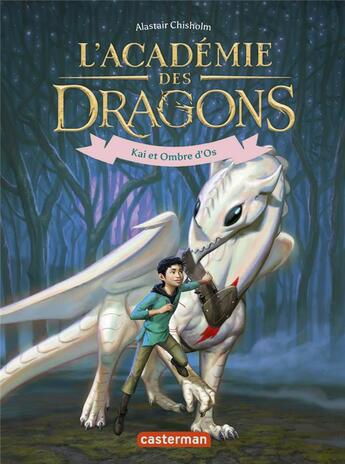 Couverture du livre « L'académie des dragons Tome 5 : Kai et Ombre d'os » de Alastair Chisholm aux éditions Casterman