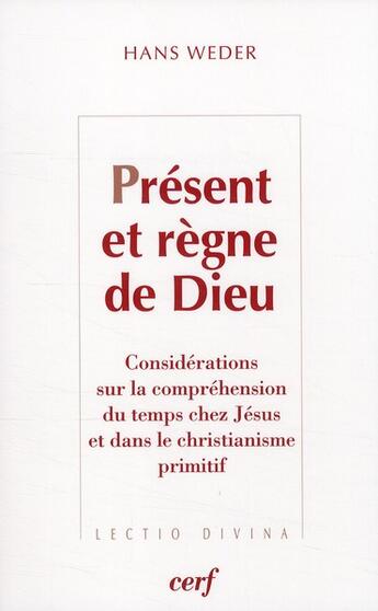 Couverture du livre « Présent et règne de Dieu » de Hans Weder aux éditions Cerf