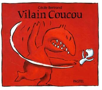 Couverture du livre « Vilain coucou » de Bertrand Cecile aux éditions Ecole Des Loisirs