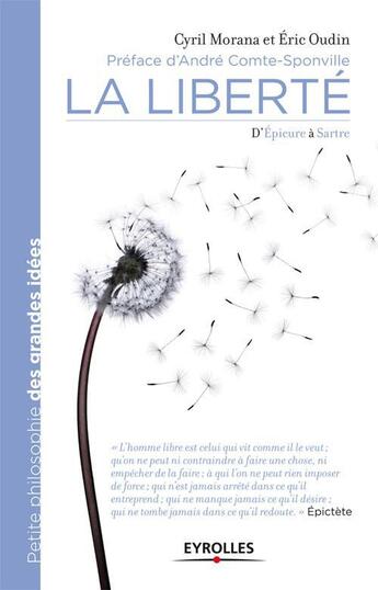 Couverture du livre « La liberté ; d'Epicure à Sartre » de Eric Oudin et Cyril Morana aux éditions Eyrolles