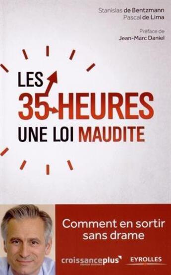 Couverture du livre « Les 35 heures une loi maudite ; comment s en sortir sans drame » de Stanislas De Bentzmann et Pascal De Lima aux éditions Eyrolles