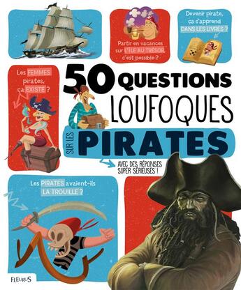 Couverture du livre « 50 questions loufoques ; sur les pirates ; avec des réponses super sérieuses ! » de Jean-Michel Billioud et Gerald Guerlais et Xavier Collette aux éditions Fleurus