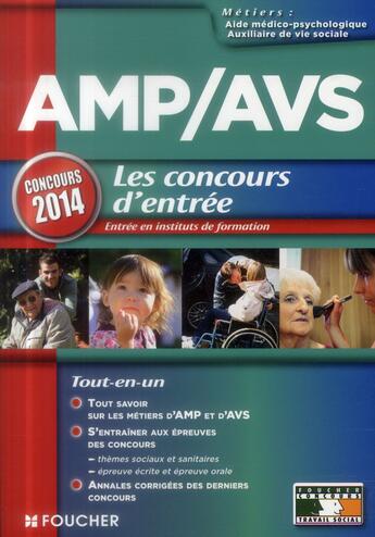 Couverture du livre « AMP-AVS ; aide médico-psychologique, auxiliaire de vie sociale ; les concours d'entrée ; concours 2014 » de G Roux aux éditions Foucher