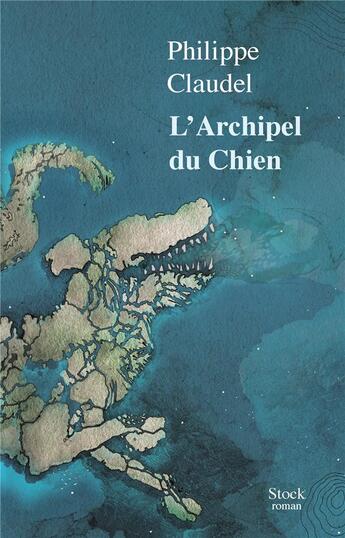 Couverture du livre « L'archipel du chien » de Philippe Claudel aux éditions Stock