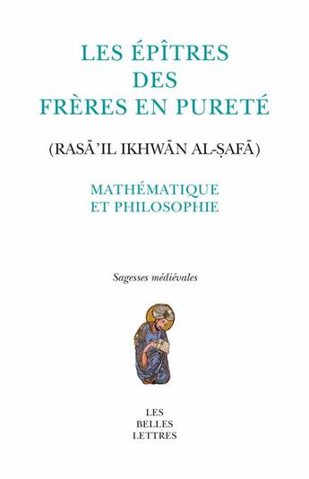 Couverture du livre « Épîtres des frères en pureté ; mathématique et philosophie » de Ahmad Ibn Al- Ayyib Al-Sar aux éditions Belles Lettres