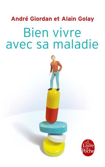 Couverture du livre « Bien vivre avec sa maladie » de Andre Giordan et Golay Alain aux éditions Le Livre De Poche