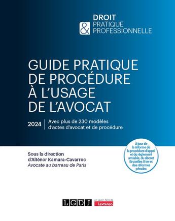 Couverture du livre « Guide pratique de procédure à l'usage de l'avocat : À jour de la réforme de la procédure d'appel et du règlement amiable, du décret Bruxelles II ter et des réformes pénales (7e édition) » de Alienor Kamara-Cavarroc aux éditions Lgdj