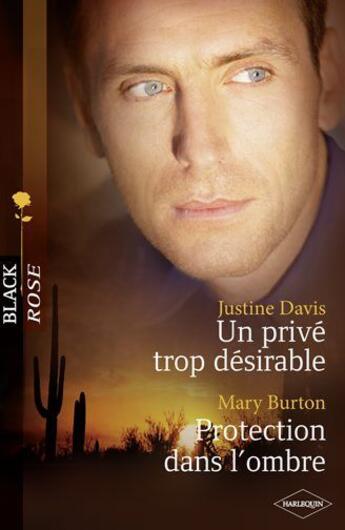 Couverture du livre « Un privé trop désirable ; protection dans l'ombre » de J Davis et M Burton aux éditions Harlequin