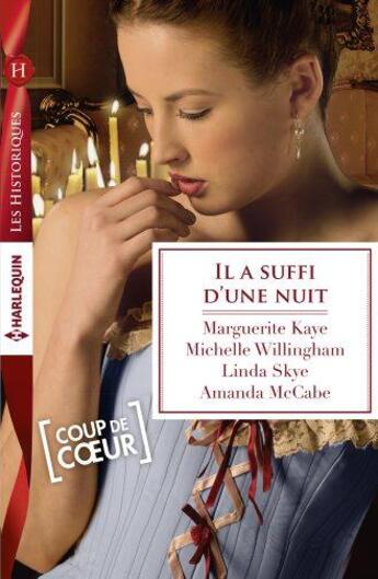 Couverture du livre « Il a suffi d'une nuit » de Marguerite Kaye et Michelle Willingham et Amanda Mccabe et Linda Skye aux éditions Harlequin