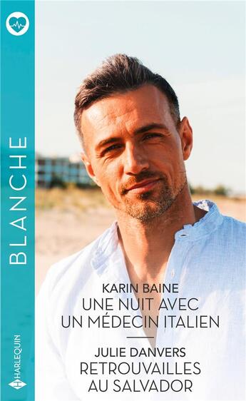 Couverture du livre « Une nuit avec un médecin italien ; retrouvailles au Salvador » de Karin Baine et Julie Danvers aux éditions Harlequin