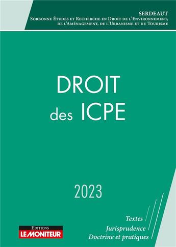 Couverture du livre « Droit des ICPE : ICPE et processus contractuels (édition 2023) » de Serdeaut aux éditions Le Moniteur