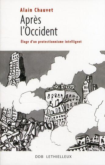 Couverture du livre « Après l'Occident ; éloge d'un protectionnisme intelligent » de Alain Chauvet aux éditions Parole Et Silence