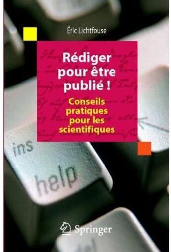 Couverture du livre « Rédiger pour être publié ! conseils pratiques pour les scientifiques » de Eric Lichtfouse aux éditions Springer