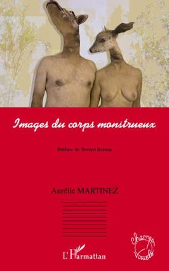 Couverture du livre « Images du corps monstrueux » de Aurelie Martinez aux éditions L'harmattan