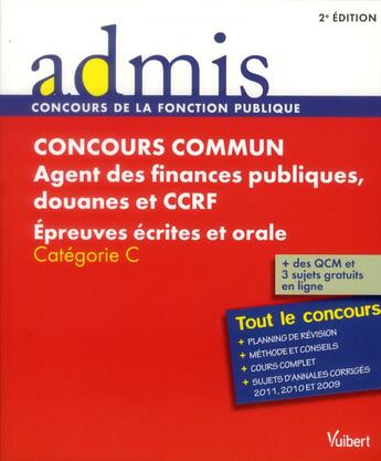 Couverture du livre « Concours commun agent des finances publiques, douanes et CCRF ; épreuves écrites et orales ; catégorie C ; tout le concours (2e édition) » de  aux éditions Vuibert