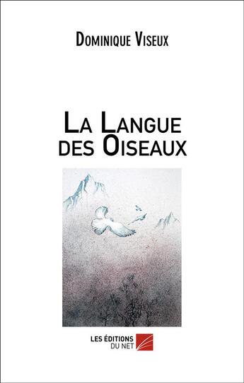 Couverture du livre « La langue des oiseaux » de Dominique Viseux aux éditions Editions Du Net