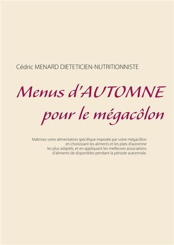 Couverture du livre « Menus d'automne pour le mégacôlon » de Cedric Menard aux éditions Books On Demand