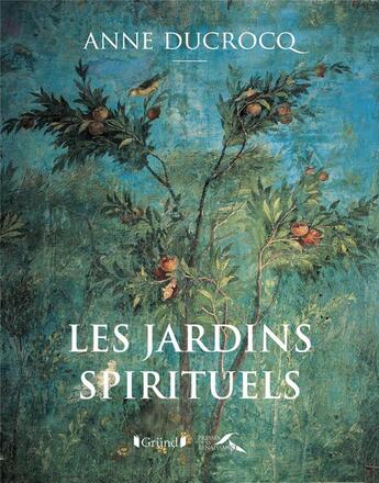 Couverture du livre « Jardins spirituels » de Anne Ducrocq aux éditions Grund