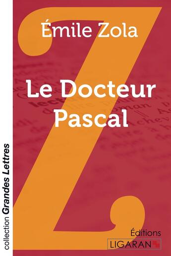 Couverture du livre « Le Docteur Pascal (grands caractères) » de Émile Zola aux éditions Ligaran