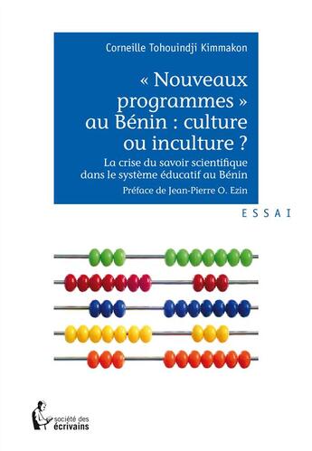 Couverture du livre « «Nouveaux programmes» au Bénin : culture ou inculture ? » de Corneille Tohouindji Kimmakon aux éditions Societe Des Ecrivains