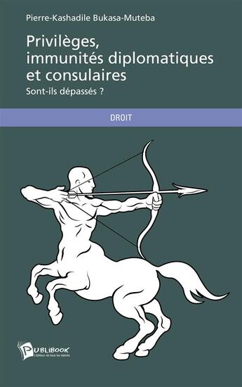 Couverture du livre « Privilèges, immunités diplomatiques et consulaires » de Pierre-Kashadile Bukasa-Muteba aux éditions Publibook