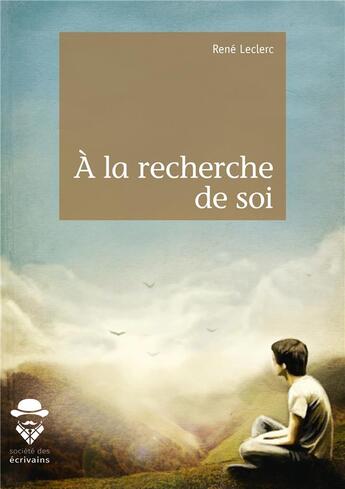 Couverture du livre « À la recherche de soi » de Rene Leclerc aux éditions Societe Des Ecrivains