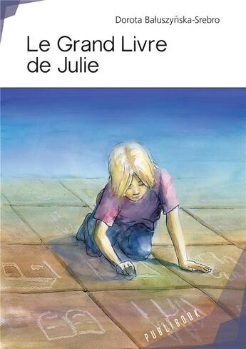 Couverture du livre « Le grand livre de Julie » de Dorota Baluszynska-Srebro aux éditions Publibook