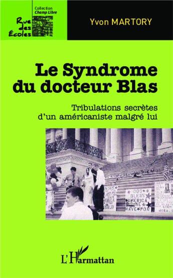 Couverture du livre « Le sydrome du docteur Blas ; tribulaltions secrètes d'un américaniste malgré lui » de Yvon Martory aux éditions L'harmattan