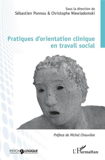 Couverture du livre « Pratiques d'orientation clinique en travail social » de Christophe Niewiadomski et Sebastien Ponnou aux éditions L'harmattan