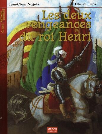 Couverture du livre « Les deux vengeances du roi henri » de Jean-Come Nogues aux éditions Oskar