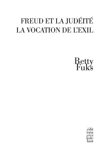 Couverture du livre « Freud et la judéité, la vocation de l'exil » de Betty Fuks aux éditions Cecile Defaut