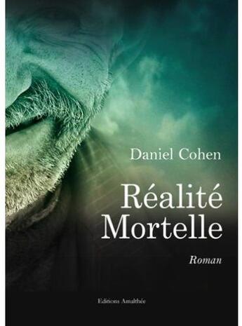 Couverture du livre « Réalité mortelle » de Daniel Cohen aux éditions Amalthee